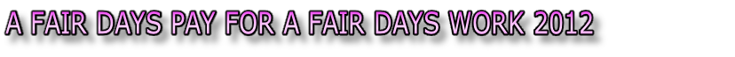 A FAIR DAYS PAY FOR A FAIR DAYS WORK 2012                         2012